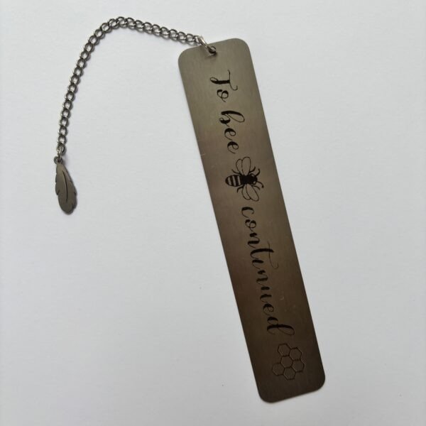 To Bee Continued Metal Bookmark