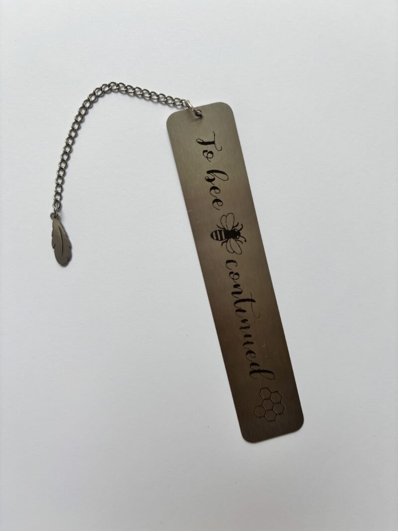 To Bee Continued Metal Bookmark